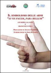 Il sombolismo delle armi. «Si vis pacem, para bellum» di Giuseppe Galante, Francesco Vinci edito da Extremathule