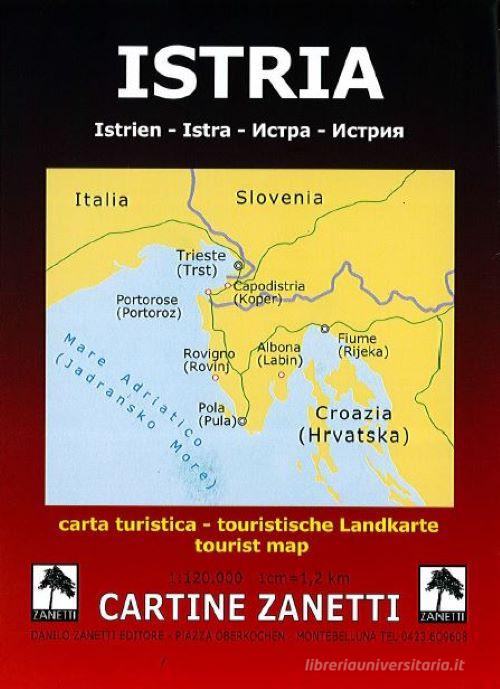 Istria-Istrien-Istra. Carta turistica 1:120.000 1cm=1,2km. Ediz. multilingue edito da Danilo Zanetti Editore