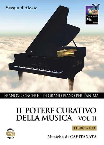 Il potere curativo della musica. Con CD Audio vol.2 di Sergio D'Alesio, Capitanata edito da Capitanart Music and Culture