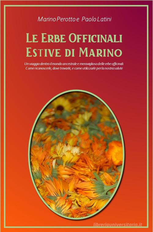 Le erbe officinali estive di Marino di Marino Perotto, Paolo Latini edito da Autopubblicato