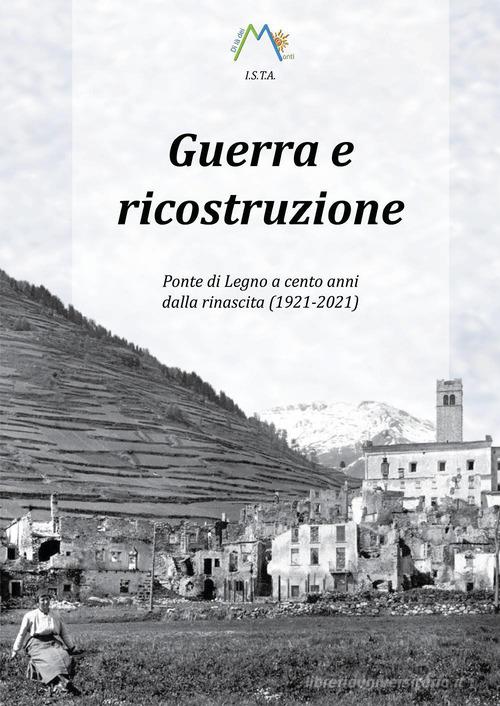 Guerra e ricostruzione. Ponte di Legno a cento anni dalla rinascita (1921-2021) edito da Youcanprint