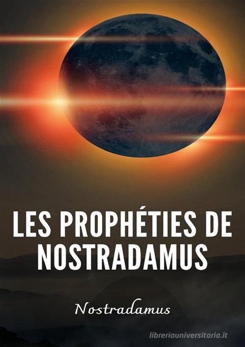 Les prophéties de Nostradamus. Nuova ediz. di Nostradamus edito da Alemar