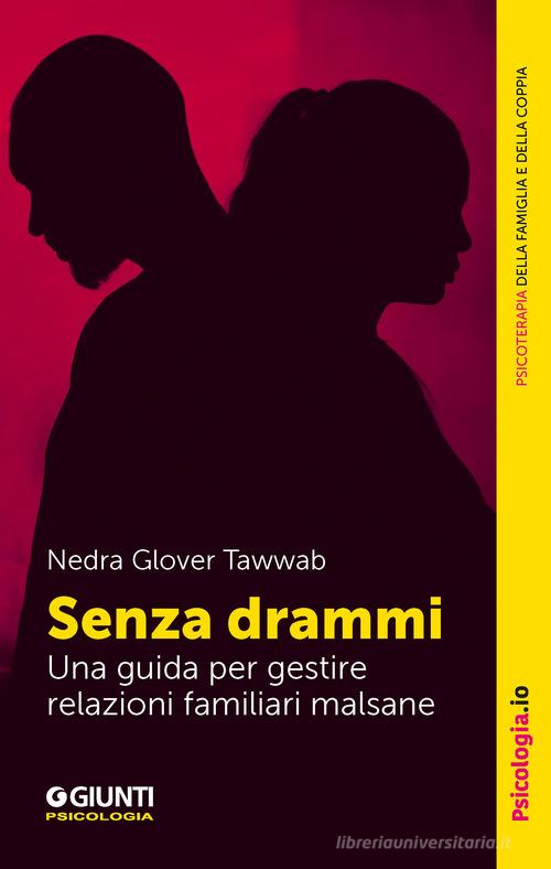 Senza drammi. Una guida per gestire relazioni familiari malsane di Nedra Glover Tawwab edito da Giunti Psicologia.IO