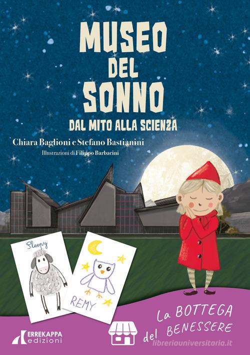 Museo del sonno. Dal mito alla scienza di Chiara Baglioni, Stefano Bastianini edito da Errekappa