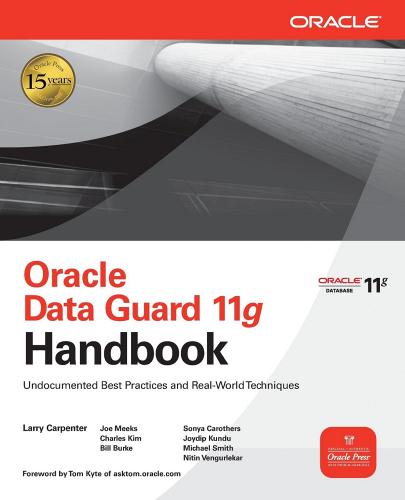 Oracle data guard 11g handbook: undocumented best practices and real-world techniques edito da McGraw-Hill Education
