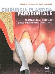 Chirurgia plastica parodontale di Giuseppe Corrente, Roberto Abundo edito da Acme (Viterbo)