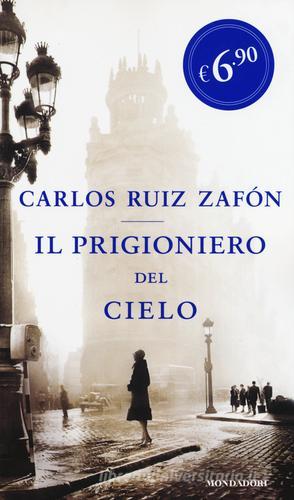 Il prigioniero del cielo di Carlos Ruiz Zafón edito da Mondadori