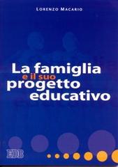 La famiglia e il suo progetto educativo di Lorenzo Macario edito da EDB