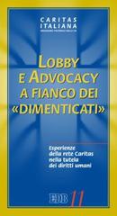 Lobby e advocacy a fianco dei «dimenticati». Esperienze della rete Caritas nella tutela dei diritti umani edito da EDB