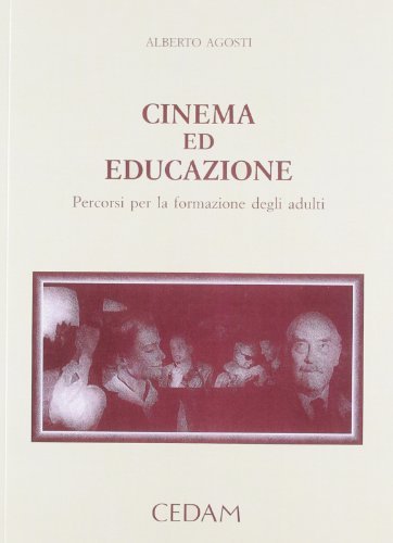 Cinema ed educazione. Percorsi per la formazione degli adulti di Alberto Agosti edito da CEDAM