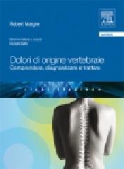 Dolori di origine vertebrale. Comprendere, diagnosticare e trattare di Robert Maigne edito da Elsevier