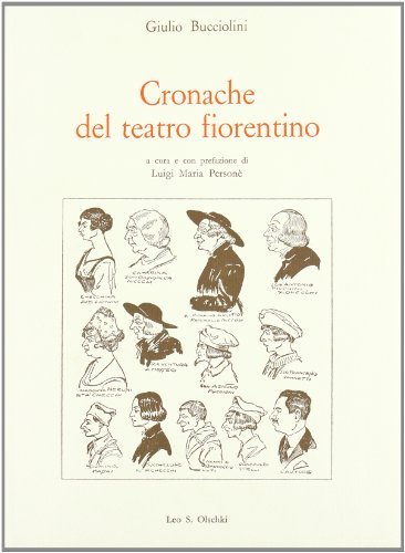 Cronache del teatro fiorentino di Giulio Bucciolini edito da Olschki