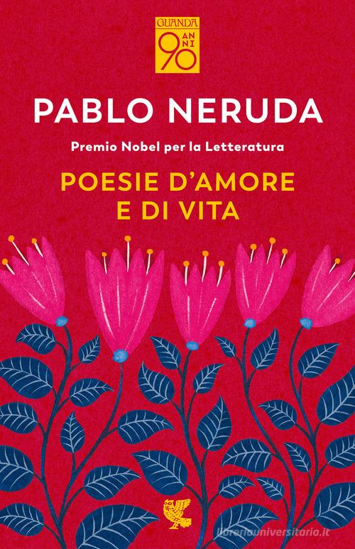 Poesie d'amore e di vita. Testo spagnolo a fronte di Pablo Neruda edito da Guanda