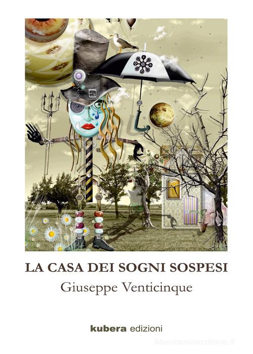 La casa dei sogni sospesi di Giuseppe Venticinque edito da Kubera Edizioni