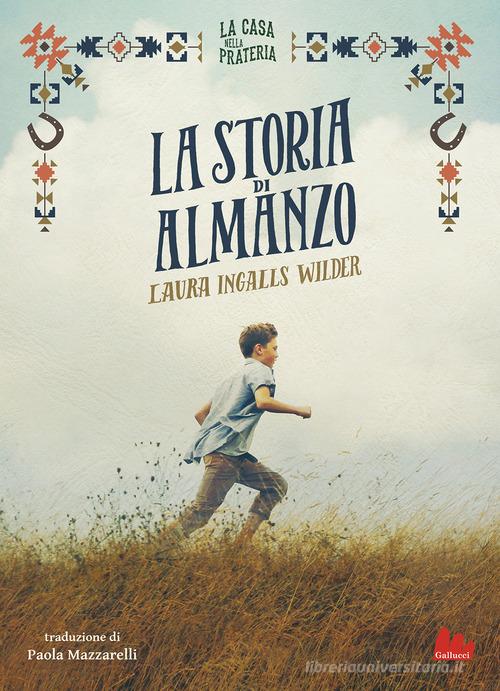 La storia di Almanzo. La casa nella prateria di Laura Ingalls Wilder edito da Gallucci