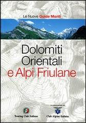 Dolomiti Orientali e Alpi Friulane. Ediz. illustrata edito da Touring