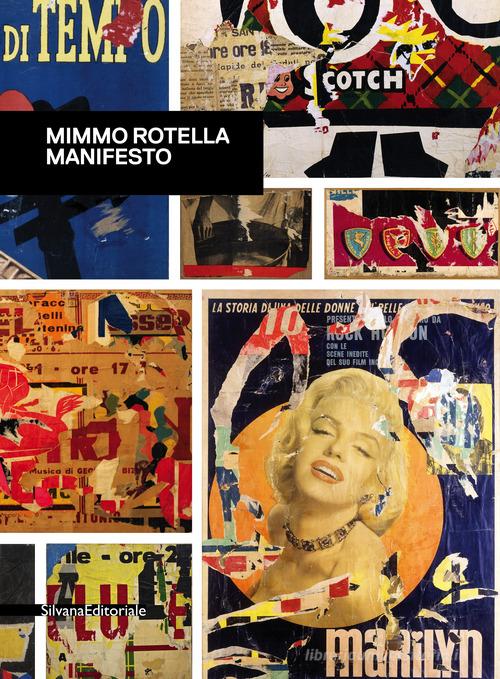 Mimmo Rotella. Manifesto. Catalogo della mostra (Roma, 30 ottobre 2018-10 febbraio 2019). Ediz. a colori edito da Silvana