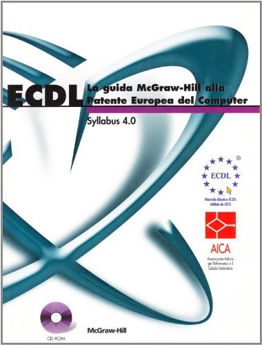 ECDL. La guida McGraw-Hill alla patente europea del computer. Syllabus 4.0. Con CD-ROM edito da McGraw-Hill Education