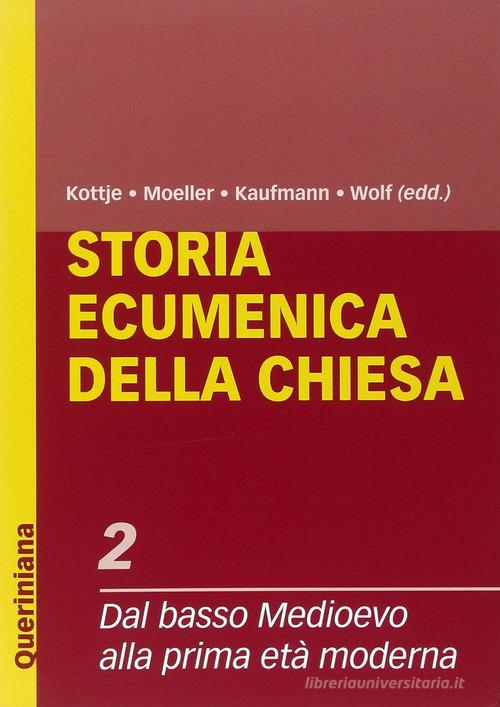 Storia ecumenica della Chiesa vol.2 di Thomas Kaufmann, Raymund Kottje, Bernd Moeller edito da Queriniana