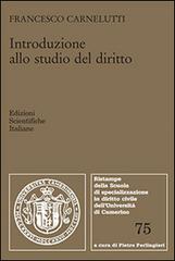 Introduzione allo studio del diritto di Francesco Carnelutti edito da Edizioni Scientifiche Italiane