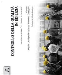 Controllo della qualità in edilizia. Esiti del workshop «Collaudare il costruito» di Angela Lacirignola, Nuccia Maritano Comoglio edito da Aracne