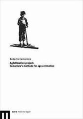 AgEstimation project. Cameriere's methods for age estimation di Roberto Cameriere edito da eum