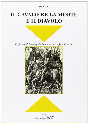 Il cavaliere la morte e il diavolo di Jean Cau edito da Settimo Sigillo-Europa Lib. Ed