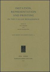 Imitation, Representation and Printing in the Italian Renaissance edito da Fabrizio Serra Editore