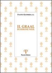 Il Graal. Di Simone Weil di Fausto Gianfreda edito da Pazzini