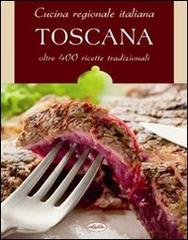 Cucina regionale italiana. Toscana edito da Idea Libri