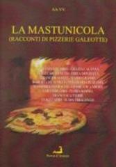 La mastunicola (racconti di pizzerie galeotte) edito da Prova d'Autore