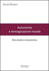 Autonomia e immaginazione morale. Etica, bioetica e neuroscienze di Claudia Navarini edito da Editori Riuniti Univ. Press