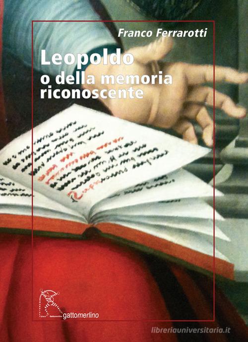 Leopoldo o della memoria riconoscente di Franco Ferrarotti edito da Gattomerlino/Superstripes