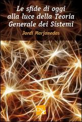 Le sfide di oggi alla luce della teoria generale dei sistemi di Jordi Marjanedas edito da CNx