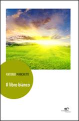 Il libro bianco di Antonio Marchetti edito da Europa Edizioni