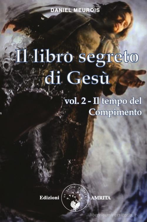 Il libro segreto di Gesù vol. 2 di Daniel Meurois edito da Amrita