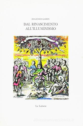 Dal Rinascimento all'illuminismo. Studi e ricerche di Eugenio Garin edito da Le Lettere