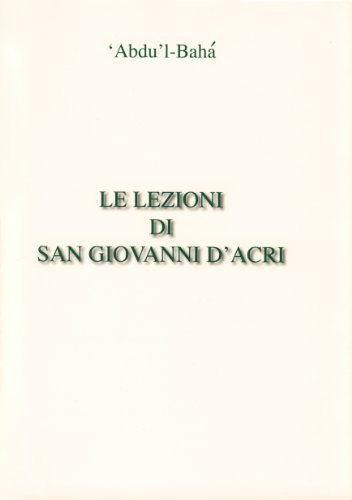 Le lezioni di San Giovanni d'Acri di Abdu'l-Bahà edito da Baha'i