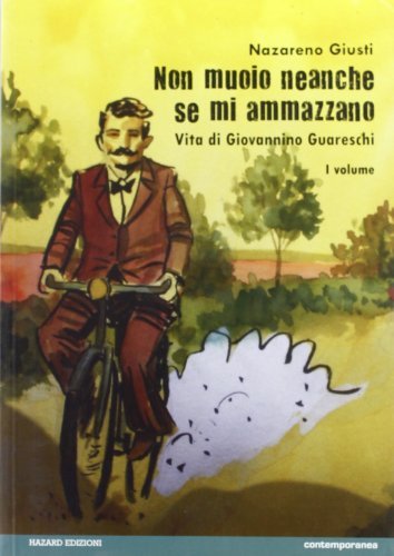 Non muoio neanche se mi ammazzano. Vita di Giovannino Guareschi vol.1 di Nazareno Giusti edito da Hazard