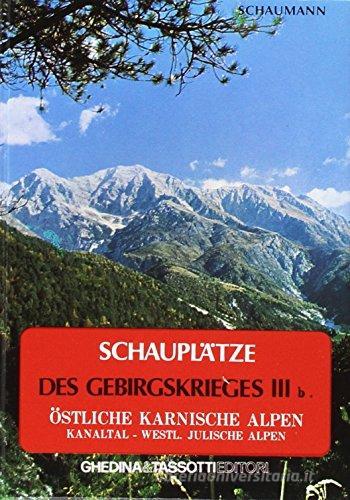 Schauplätze des Gebirgskrieges 1915-17 vol.3.2 di Walther Schaumann edito da Tassotti