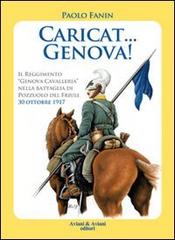 Caricat Genova! Il Reggimento «Genova Cavalleria» nella battaglia di Pozzuolo del Friuli 30 ottobre 1917 di Paolo Fanin edito da Aviani & Aviani editori