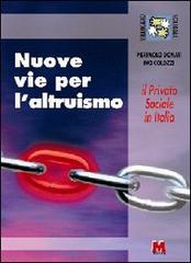 Nuove vie per l'altruismo. Il privato sociale in Italia di Pierpaolo Donati, Ivo Colozzi edito da Monti
