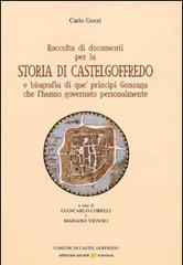 Raccolta di documenti per la storia di Castelgoffredo e biografia di que' principi Gonzaga che l'hanno governato personalmente di Carlo Gozzi edito da Sometti