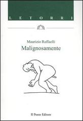 Malignosamente di Maurizio Raffaelli edito da Il Ponte Editore