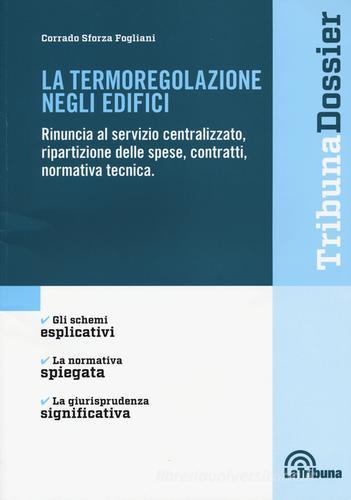 La termoregolazione negli edifici di Corrado Sforza Fogliani edito da La Tribuna