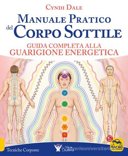 Manuale pratico del corpo sottile di Cyndi Dale edito da Macro Edizioni