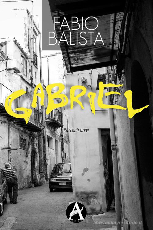 Gabriel di Fabio Balista edito da Aletheia Editore