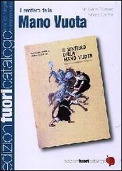Il sentiero della mano vuota di Gianni Rossato, Alberto Canton edito da Edizioni Fuori Catalogo