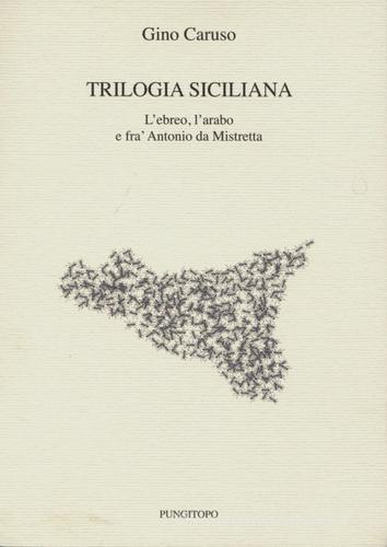 Trilogia siciliana di Gino Caruso edito da Pungitopo