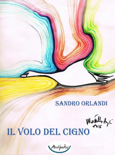 Libro Il volo del cigno di Sandro Orlandi di Antipodes